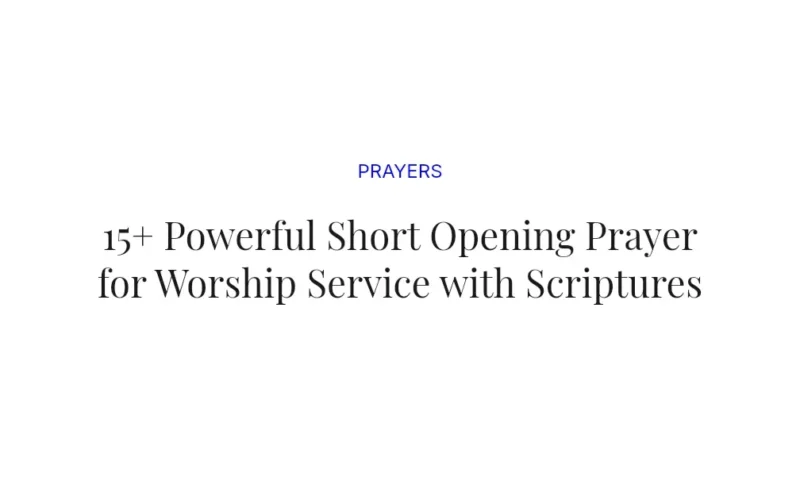 15+ Powerful Short Opening Prayer for Worship Service with Scriptures