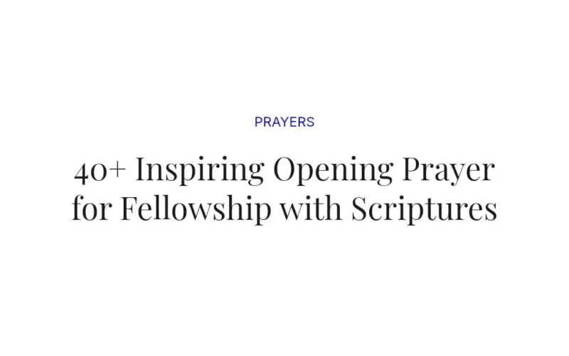 40+ Inspiring Opening Prayer for Fellowship with Scriptures