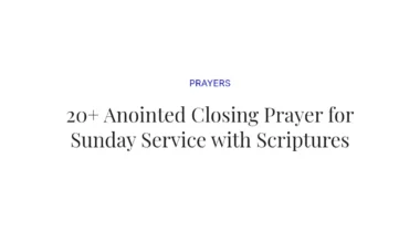 20+ Anointed Closing Prayer for Sunday Service with Scriptures