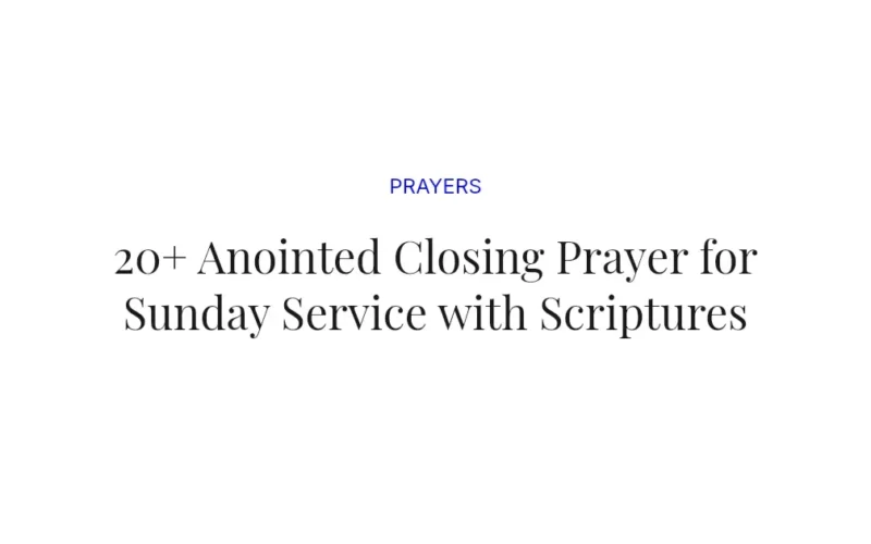 20+ Anointed Closing Prayer for Sunday Service with Scriptures