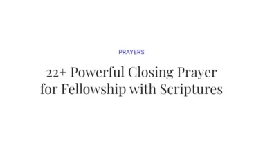22+ Powerful Closing Prayer for Fellowship with Scriptures