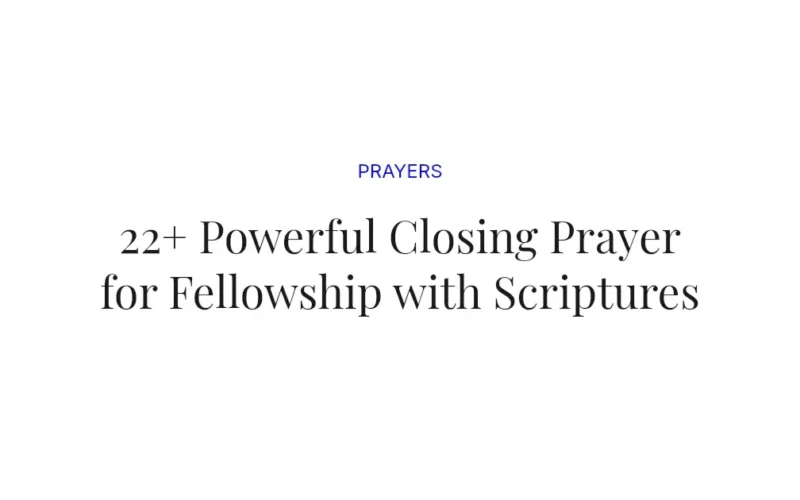 22+ Powerful Closing Prayer for Fellowship with Scriptures