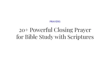 20+ Powerful Closing Prayer for Bible Study with Scriptures
