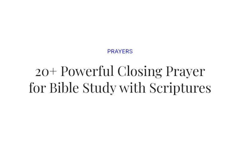 20+ Powerful Closing Prayer for Bible Study with Scriptures