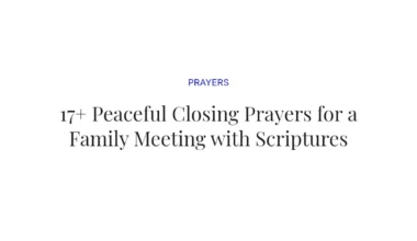 17+ Peaceful Closing Prayers for a Family Meeting with Scriptures