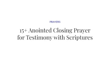 15+ Anointed Closing Prayer for Testimony with Scriptures