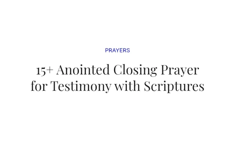 15+ Anointed Closing Prayer for Testimony with Scriptures