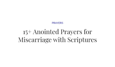 15+ Anointed Prayers for Miscarriage with Scriptures