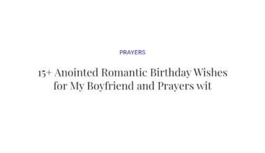 15+ Anointed Romantic Birthday Wishes for My Boyfriend and Prayers with Scriptures