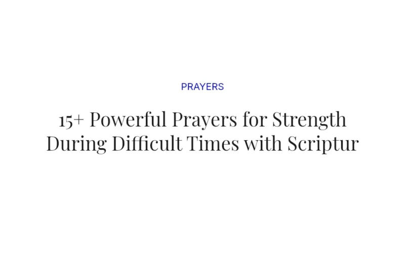 15+ Powerful Prayers for Strength During Difficult Times with Scriptures