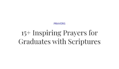 15+ Inspiring Prayers for Graduates with Scriptures
