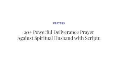 20+ Powerful Deliverance Prayer Against Spiritual Husband with Scriptures