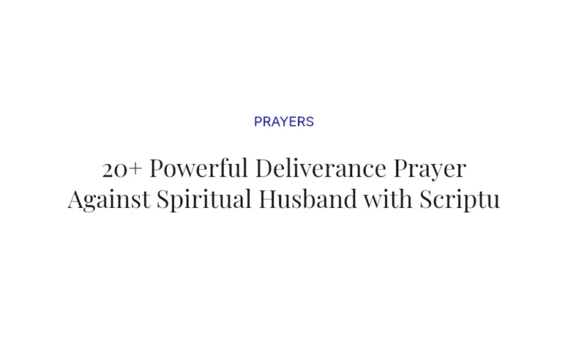 20+ Powerful Deliverance Prayer Against Spiritual Husband with Scriptures