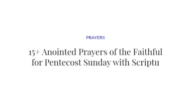 15+ Anointed Prayers of the Faithful for Pentecost Sunday with Scriptures