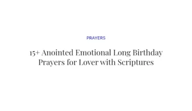 15+ Anointed Emotional Long Birthday Prayers for Lover with Scriptures