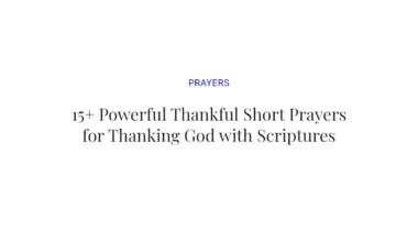 15+ Powerful Thankful Short Prayers for Thanking God with Scriptures