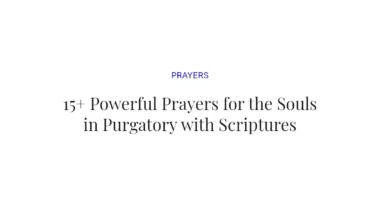15+ Powerful Prayers for the Souls in Purgatory with Scriptures