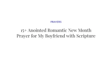15+ Anointed Romantic New Month Prayer for My Boyfriend with Scriptures