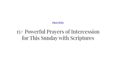 15+ Powerful Prayers of Intercession for This Sunday with Scriptures